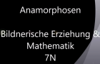 Anamorphosen (7N: BE & Mathe)